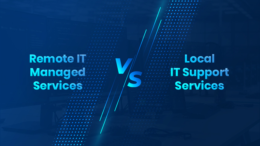 Remote IT Managed Services vs. Local IT Support